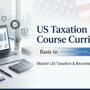 US Taxation - “Master US Taxation & Become Career-Ready”